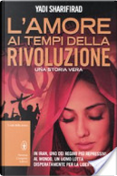 L'amore ai tempi della rivoluzione by Yadi Sharifirad