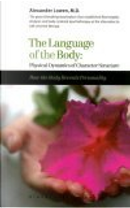 The Language of the Body by Alexander Lowen, Harris Friedman