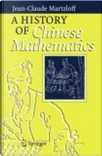 A History of Chinese Mathematics by J. Dhombres, J. Gernet, Jean-Claude Martzloff