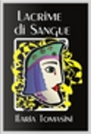 Lacrime di Sangue by Ilaria Tomasini