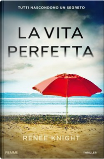 La vita perfetta by Renée Knight