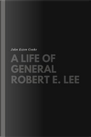 A Life of General Robert E. Lee by John Esten Cooke