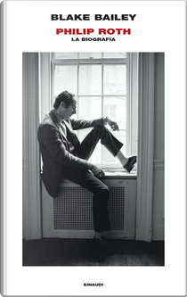 Philip Roth by Blake Bailey
