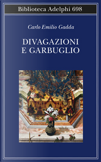 Divagazioni e garbuglio by Carlo Emilio Gadda