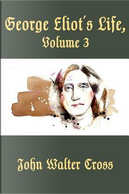 George Eliot's Life, Volume 3  (Illustrated) by George Eliot