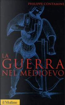 La guerra nel Medioevo by Philippe Contamine