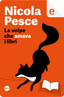 La volpe che amava i libri by Nicola Pesce