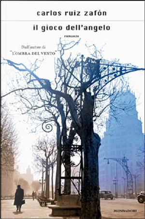 Il gioco dell'angelo by Carlos Ruiz Zafón