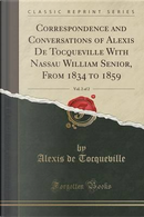 Correspondence and Conversations of Alexis De Tocqueville With Nassau William Senior, From 1834 to 1859, Vol. 2 of 2 (Classic Reprint) by Alexis de Tocqueville
