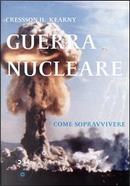 Guerra nucleare. Come sopravvivere by Cresson H. Kearny