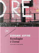 Randagio è l'eroe by Giovanni Arpino