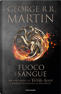 Fuoco e sangue by George R.R. Martin