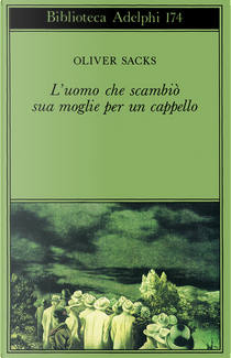 L'uomo che scambiò sua moglie per un cappello by Oliver Sacks