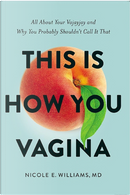 This is How You Vagina by Nicole E. Williams