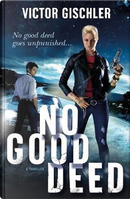 No Good Deed by Victor Gischler