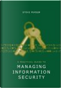 A Practical Guide to Managing Information Security by Steve Purser