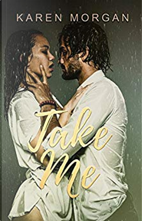 Take Me by Karen Morgan