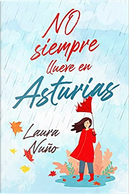 No siempre llueve en Asturias by Laura Nuño