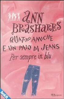 Per sempre in blu. Quattro amiche e un paio di jeans by Ann Brashares