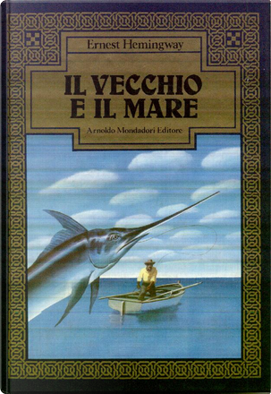 Il vecchio e il mare by Ernest Hemingway, Arnoldo Mondadori Editore ...