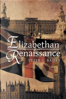 Elizabethan Renaissance by Peter Bailey