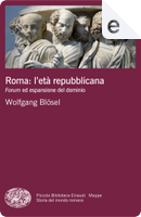 Roma: l'età repubblicana by Wolfgang Blösel