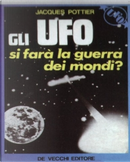 Gli UFO: si farà la guerra dei mondi? by Jacques Pottier