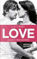 Love. Amanti per sempre by L. A. Casey
