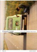 Gianni Celati by Alfredo Giuliani, Andrea Cortellessa, Anna Langhorn, Antonio Costa, Daniele Benati, Domenico Starnone, Enrico De Vivo, Ermanno Cavazzoni, Francesca Gatta, Franco Arminio, Franco Marcoaldi, Gianluca Freda, Gianni Celati, Giorgio Manganelli, Giuliano Gramigna, Giuliano Scabia, Giulio Iacoli, Giuseppe Traina, Italo Calvino, Lino Gabellone, Luca Sebastiani, Luigi Ghirri, Marco Belpoliti, Marco Sironi, Maria Corti, Matteo Bellizzi, Paolo Mauri, Raffaele Manica, Silvio Perrella, Tommaso Pomilio Gianni Celati by Alfredo Giuliani, Andrea Cortellessa, Anna Langhorn, Antonio Costa, Daniele Benati, Domenico Starnone, Enrico De Vivo, Ermanno Cavazzoni, Francesca Gatta, Franco Arminio, Franco Marcoaldi, Gianluca Freda, Gianni Celati, Giorgio Manganelli, Giuliano Gramigna, Giuliano Scabia, Giulio Iacoli, Giuseppe Traina, Italo Calvino, Lino Gabellone, Luca Sebastiani, Luigi Ghirri, Marco Belpoliti, Marco Sironi, Maria Corti, Matteo Bellizzi, Paolo Mauri, Raffaele Manica, Silvio Perrella, Tommaso Pomilio