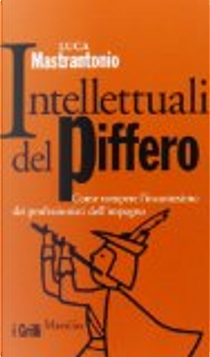 Intellettuali del piffero by Luca Mastrantonio