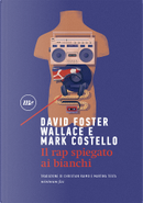 Il rap spiegato ai bianchi by David Foster Wallace, Mark Costello