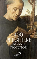 100 preghiere ai santi protettori by Luca Crippa