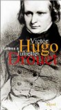Victor Hugo - Juliette Drouet