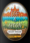 Egg & Spoon by Gregory Maguire