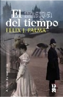 El mapa del tiempo by Felix J. Palma