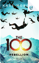 The 100 Rebellion by Kass Morgan