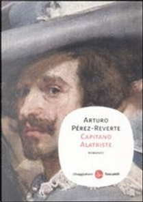 Capitano Alatriste by Arturo Pérez-Reverte
