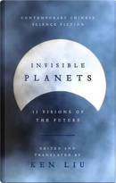 Invisible Planets by Ken Liu