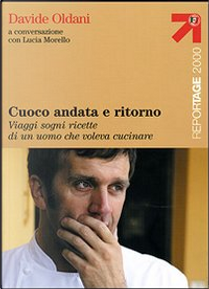 Cuoco andata e ritorno by Davide Oldani, Lucia Morello