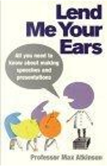 Lend Me Your Ears by Max Atkinson