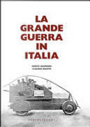La grande guerra in Italia by Claudio Razeto, Marco Gasparini