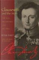 Clausewitz and the State by Peter Paret