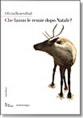 Che fanno le renne dopo Natale? by Olivia Rosenthal
