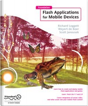Foundation Flash Applications for Mobile Devices by Richard Leggett, Scott Janousek, Weyert de Boer