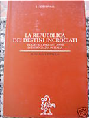 La repubblica dei destini incrociati by Alfio Mastropaolo