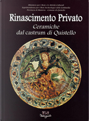 Rinascimento privato. Ceramiche dal castrum di Quistello by Carmen Ravanelli Guidotti, Elena M. Menotti, Michelangelo Munarini