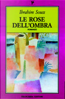 Le rose dell'ombra by Ibrahim Souss