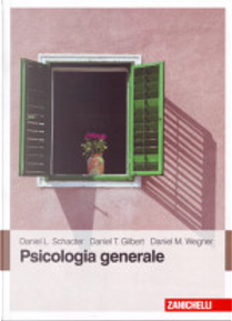 Psicologia generale by Daniel L. Schacter, Daniel M. Wegner, Daniel T. Gilbert