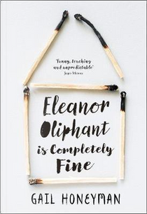 Eleanor Oliphant Is Completely Fine by Gail Honeyman