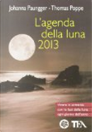L'agenda della luna 2013 by Johanna Paungger, Thomas Poppe